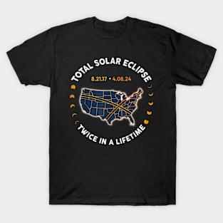 Total Solar Eclipse 2024 Twice In A Lifetime 2017 Totality T-Shirt